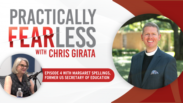 Practically Fearless with Chris Girata: Episode 4, Margaret Spellings