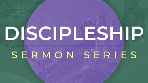 Discipleship Sermon Series