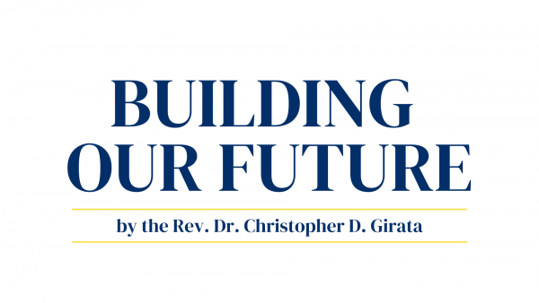 Building Our Future by the Rev. Dr. Christopher D. Girata