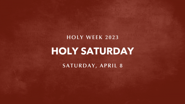 Holy Saturday | Holy Week 2023