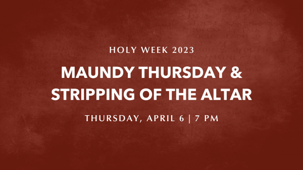 Maundy Thursday & Stripping of the Altar | Holy Week 2023