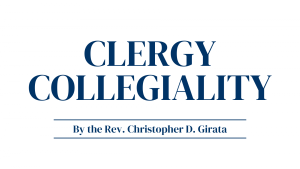 Clergy Collegiality by the Rev. Christopher D. Girata
