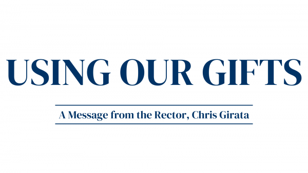 Using Our Gifts by Rector Chris Girata