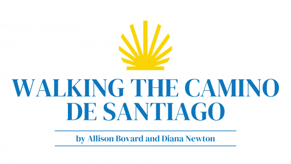 Walking the Camino De Santiago by Allison Bovard and Diana Newton
